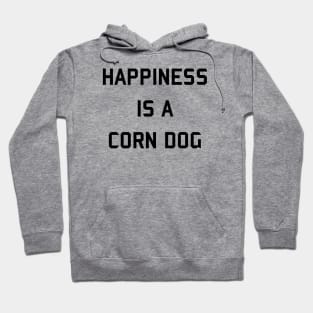 Happiness is a Corn Dog Hoodie